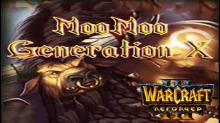 Warcraft 3 REFORGED | Moo Moo Generation X | What A Sweet Sassy Girl