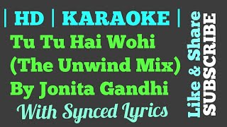 Tu Tu Hai Wohi (The Unwind Mix) by Jonita Gandhi | Karaoke | Clean Instruemental | Synced Lyrics |