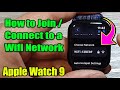 Apple Watch 9: How to Join/Connect to a Wifi Network