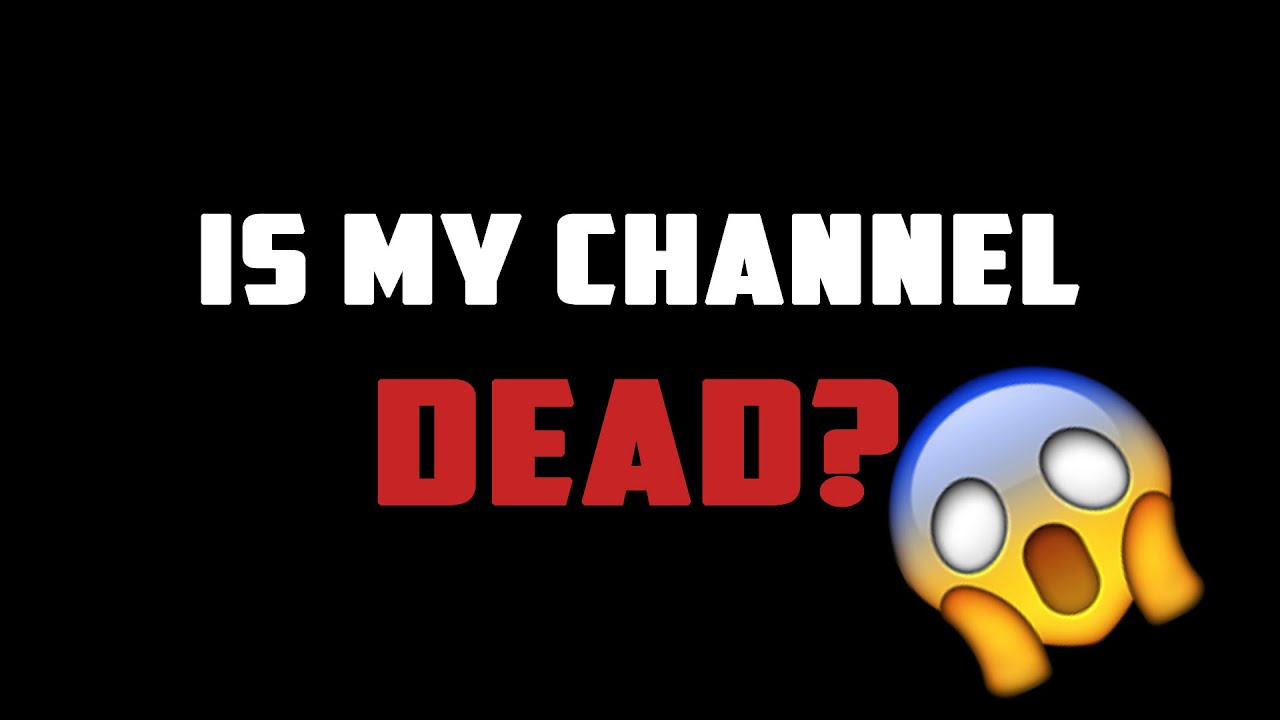 Is My Channel Dead Youtube