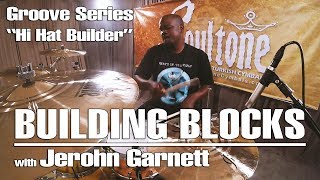 Building Blocks - Groove Series with Jerohn Garnett - Hi Hats Builder