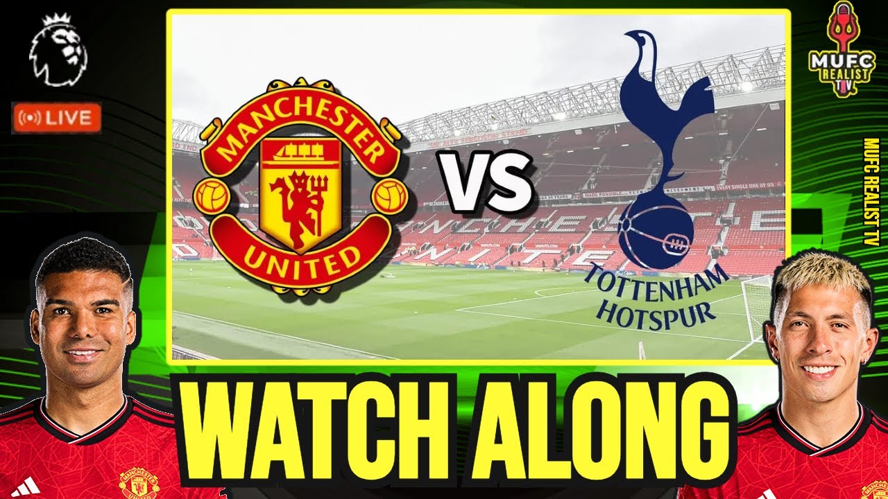 Manchester United VS Tottenham LIVE WATCH ALONG | Premier League ...