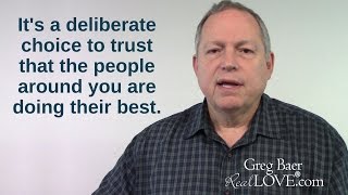 Trust Is A Deliberate Choice - Real Love® Nugget with Greg Baer