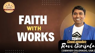 క్రియలతో కూడిన విశ్వాసం | బ్రదర్ రవి గిరిజాల, Denver, USA | కింగ్డమ్ కమ్యూనిటీ |