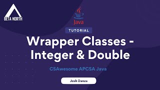 2.8 Wrapper Classes - Integer & Double | CSAwesome APCSA Java