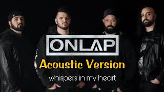 ONLAP - Whispers In My Head ( Acoustic Version ) Lyrics