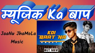 Koi Baat Na (Special remiX) Krazy R, JaaNu JhaMoLa Music | New Haryanvi Songs Haryanavi 2021