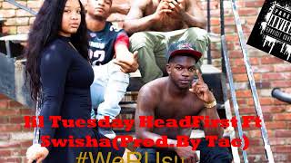 lil Tuesday - Head First Ft Swisha (Prod By Tac)