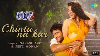 Hungama 2 - Chinta Na Kar | Official Music Video |Meezan|Pranitha|Nakash A| Neeti Mohan | Anu Malik