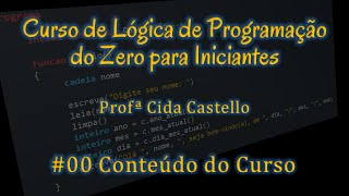 Aula #00 -  Conteúdo e Objetivos do Curso de Lógica de Programação do Zero para Iniciantes