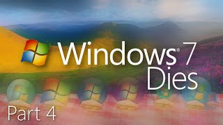 Windows 7 Dies Part 4 - Unofficial Windows (5 Year Anniversary Remaster)