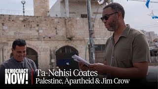 Ta-Nehisi Coates: I Was Told Palestine Was Complicated. Visiting Revealed a Simple, Brutal Truth