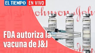 Coronavirus En Colombia: FDA dio aprobación final a vacuna anticovid de una sola dosis de J&J