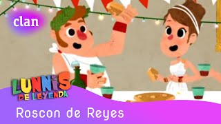 Lunnis de Leyenda - El roscón de Reyes | Clan TVE