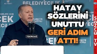 2 Farklı Şehir 2 Farklı Erdoğan! Hatay Sözlerini Çabuk Unuttu Böyle Seslendi