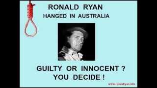 RONALD RYAN - Hanged Guilty or Innocent ???