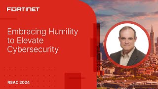 Embracing Humility to Elevate Cybersecurity | RSAC 2024