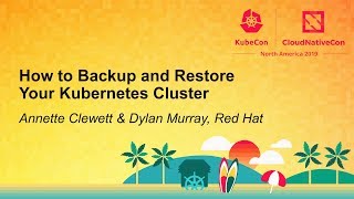 How to Backup and Restore Your Kubernetes Cluster - Annette Clewett & Dylan Murray, Red Hat