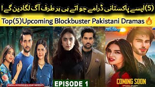biggest Upcoming Top 05 Pakistani Dramas 2024 | Pakistani Upcoming Dramas TopShOwsUpdates