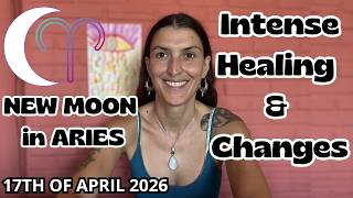 New Moon in Aries [Apr 17th, 2026]| Intense Healing & Changes!