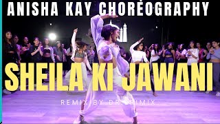 SHEILA KI JAWANI REMIX | ANISHA KAY CHOREOGRAPHY | DR. SRIMIX | KATRINA KAIF | DANCE CHOREOGRAPHY