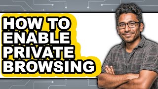 How to Enable Private Browsing - Easy Guide