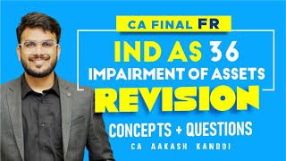 IND AS 36 Revision - Impairment | Alongwith Questions | In Just 1 Hour | CA Aakash Kandoi