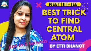 Best Trick| How To Find Central Atom In A Molecule| Chemical Bonding | NEET | IIT-JEE
