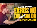 ERROS NA OPERAÇÃO DO RESTAURANTE: Como evitar erros no dia a dia do seu Restaurante