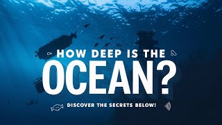 How Deep is the Ocean? The Science Behind Measuring the Sea!