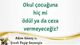 Okul çocuğuna hiç mi ödül ya da ceza vermeyeceğiz? ▫️ Adem Güneş