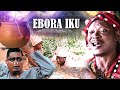 Ebora Iku - A Nigerian Yoruba Movie Starring Fatai Odua | Muyiwa Ademola