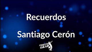 Recuerdos letra - Santiago Ceron (Frases en Salsa)