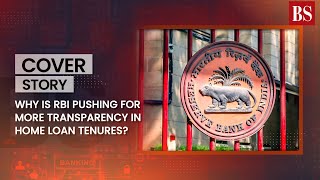 Why is RBI pushing for more transparency in home loan tenures?