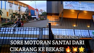 SORE MOTORAN SANTAI CIKARANG - BEKASI FULL DURASI PERJALANAN NYA 💥🔥🌟