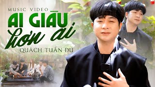 AI GIÀU HƠN AI - QUÁCH TUẤN DU | Hỏi thế gian có chắc anh giàu hơn tôi?