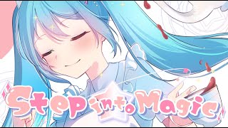 Step into Magic / すぅぅぅ feat.初音ミク (Original video)