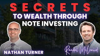 EP 177: Secrets to Wealth Through Note Investing with Nathan Turner #realestate