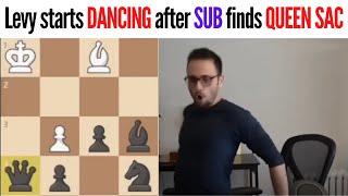 Levy starts DANCING after SUB finds QUEEN SACRIFICE CHECKMATE