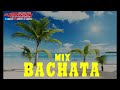 BACHATA MIX PARA BAILAR.🔥🔥🔥😍😍😍