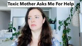 A 'Toxic' Mother Asks Me For Help