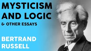 Bertrand Russell - Mysticism and Logic (Full Audiobook)