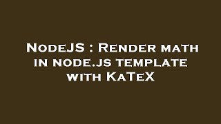 NodeJS : Render math in node.js template with KaTeX