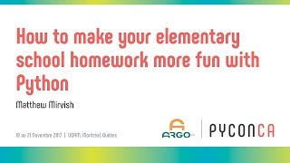 How to make your elementary school homework more fun with Python (Matthew Mirvish)