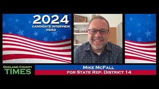 2024 Candidate Interview Mike McFall for State Rep District 14