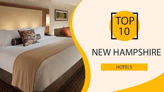 Top 10 Best Hotels to Visit in New Hampshire | USA - English