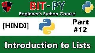 [HINDI] BIT-PY Beginner's Python Course | Part #12 | Introduction to Lists
