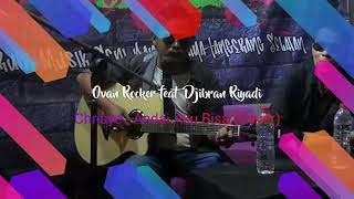 chrisye - andai aku bisa Cover by  Djibran Riyadi feat Ovan Rocker