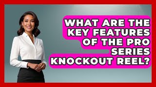 What Are the Key Features of the Pro Series Knockout Reel? - Knock Out Reels