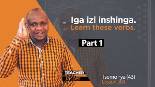 Eng 43. Nutiga izi nshinga urahombye pe! || If you miss these verbs, you are in loss. Part 1